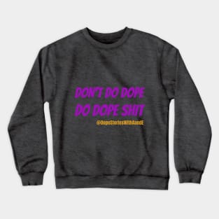 Don't Do Dope Crewneck Sweatshirt